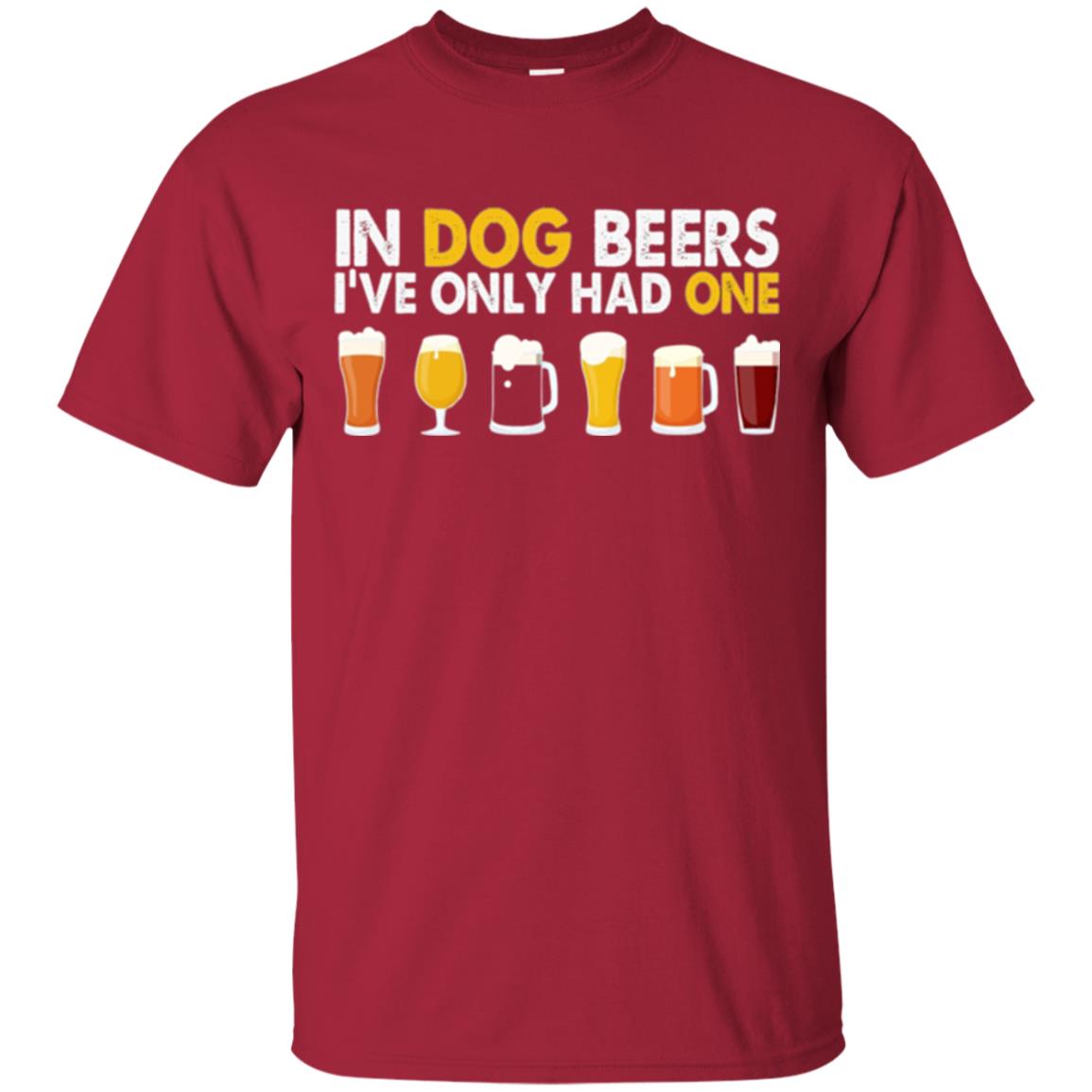 Beer T-shirt In Dog Beers I_ve Only Had One Cardinal