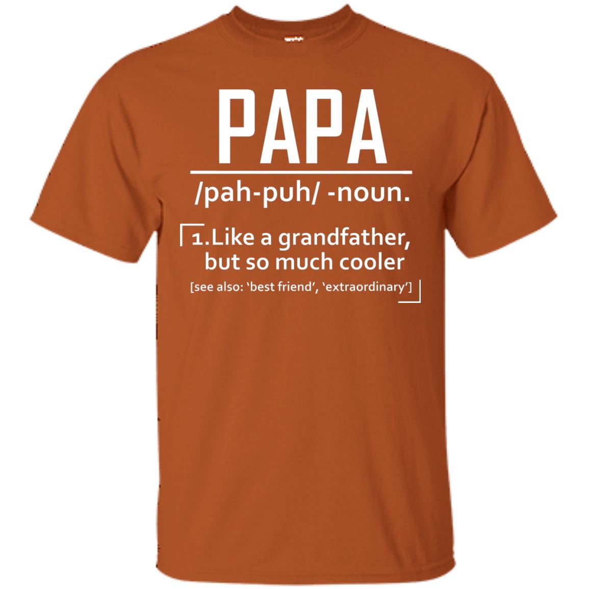 Papa Like A Grandfather But So Much Cooler Daddy Shirt Texas Orange