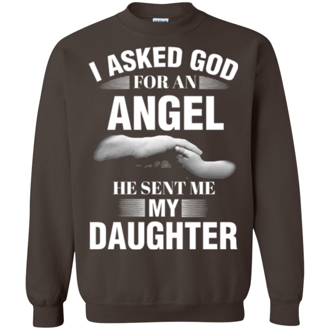 Fathers Day T-shirt I Asked God For An Angel He Sent Me My Daughter Dark Chocolate