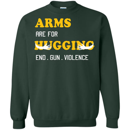 Arms Are For Hugging End Gun Violence Gun Control T-shirt Forest Green