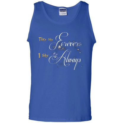 They Say Forever I Say Always Shirt Royal