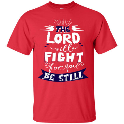 The Lord Will Fight Ror You Be Still Best Quote Christian Shirt Red