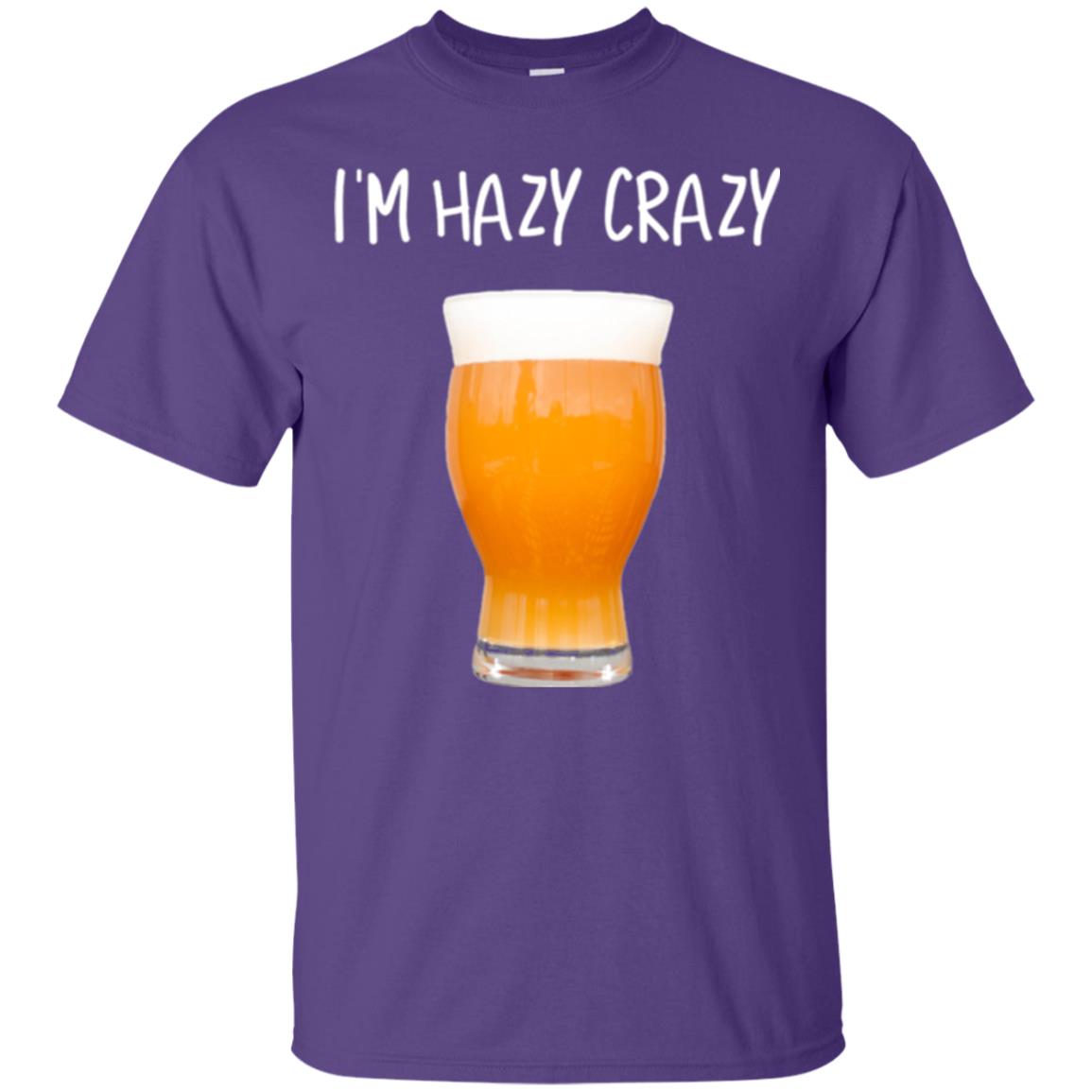 Funny Craft Beer Tshirt I_m Hazy Crazy Purple
