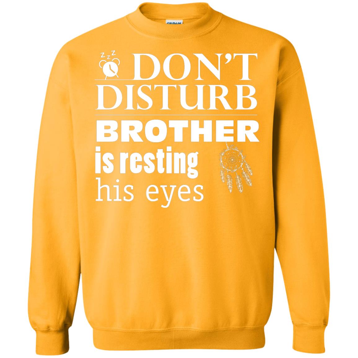Don't Disturb Brother Is Resting His Eyes Funny Brother Shirt Gold