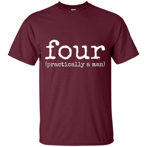 4th Birthday T-shirt Your Practically A Man T-shirt
