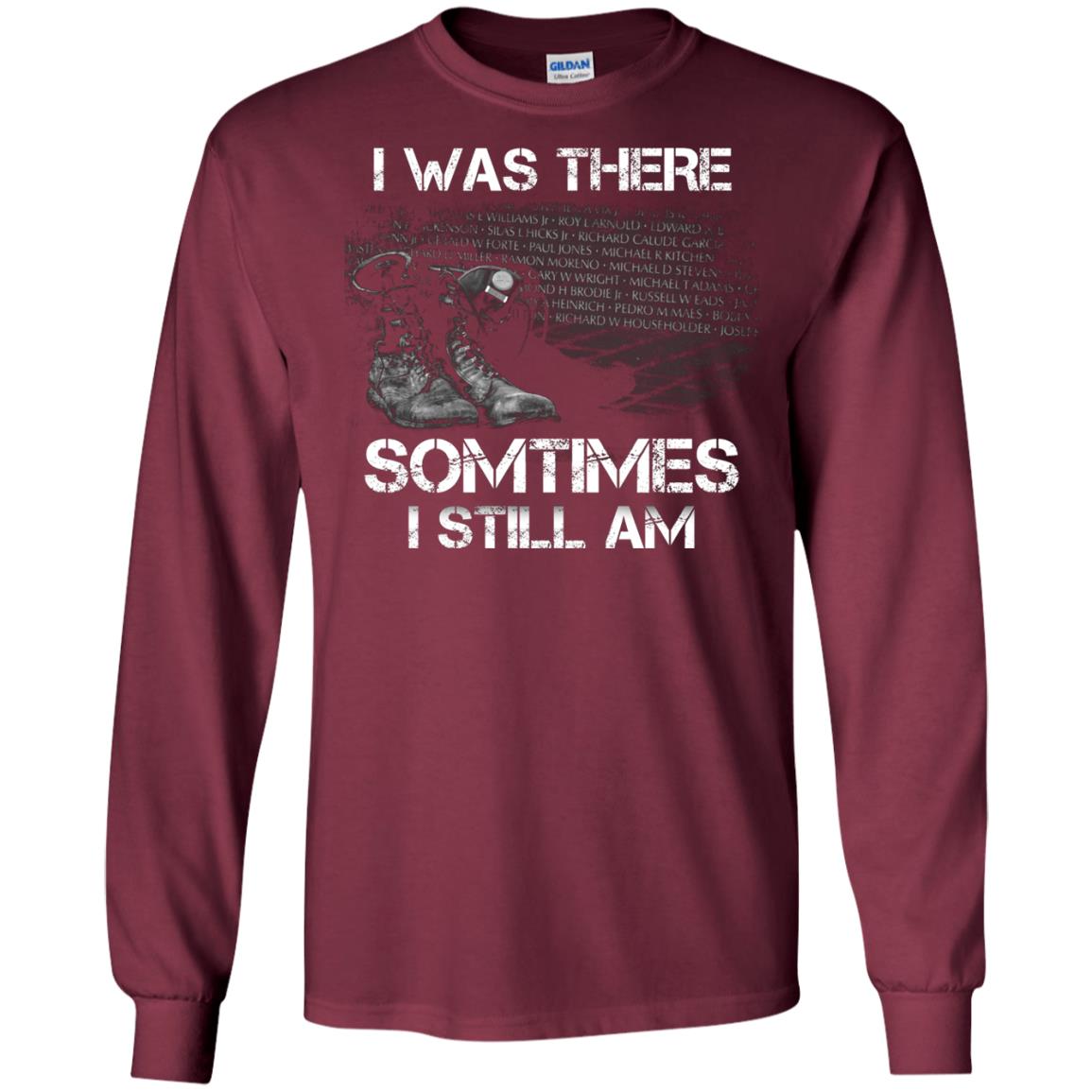 I Was There Sometimes I Still Am Military Shirt Maroon