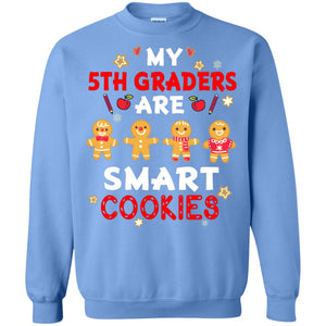 My 5th Graders Are Smart Cookies X-mas Gift Shirt For Fifth GradeteachersG180 Gildan Crewneck Pullover Sweatshirt 8 oz.