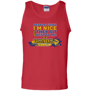 People Think I'm Nice Until They Sit Next To Me At A Volleyball Game Shirt For Mens Or WomensG220 Gildan 100% Cotton Tank Top