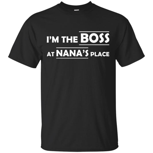 I_m The Boss At Nana_s Place Grandma Shirt For Grandkid Black
