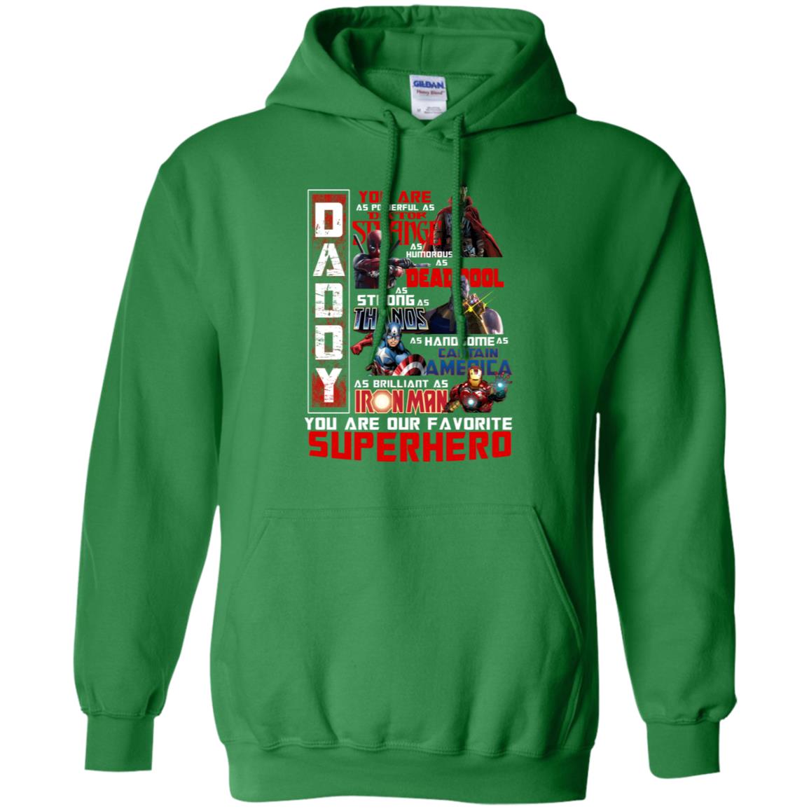 Daddy You Are As Powerful As Doctor Strange You Are Our Favorite Superhero Shirt Irish Green