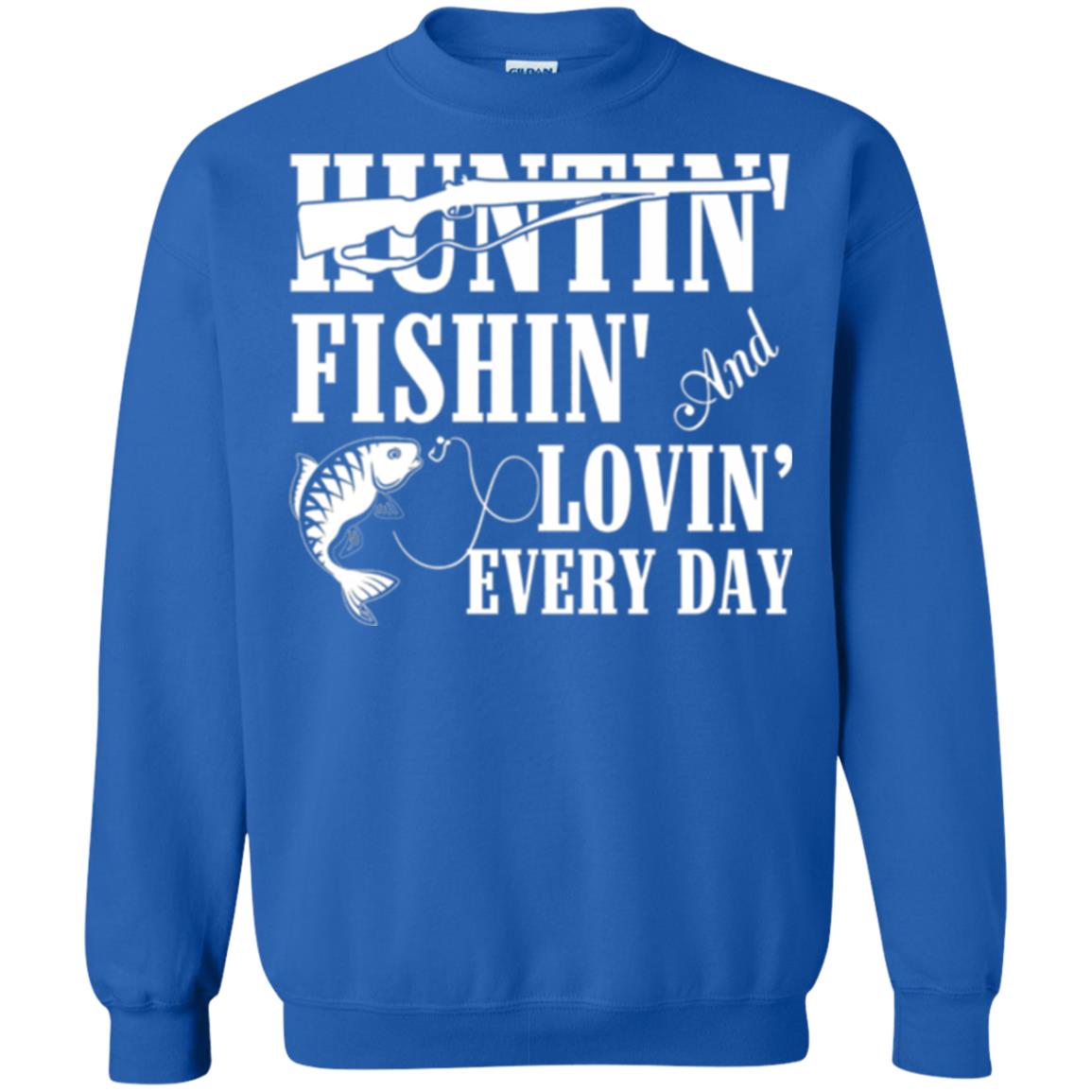 Hunting Lovers T-shirt Huntin_ Fishin_ And Lovin_ Everyday Royal