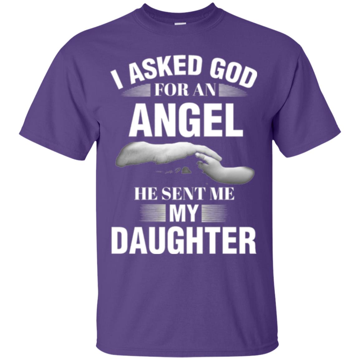 Fathers Day T-shirt I Asked God For An Angel He Sent Me My Daughter Purple