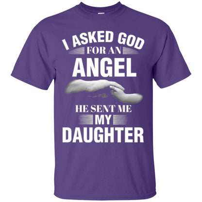 Fathers Day T-shirt I Asked God For An Angel He Sent Me My Daughter Purple