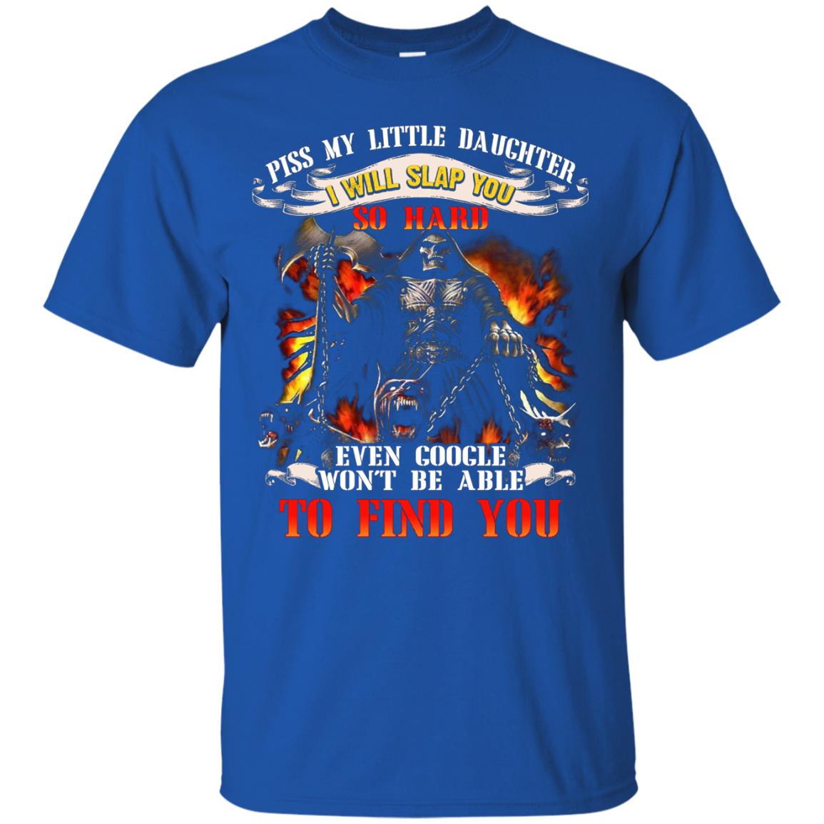 Piss My Little Daughter I Will Slap You So Hard Daddy Shirt Royal