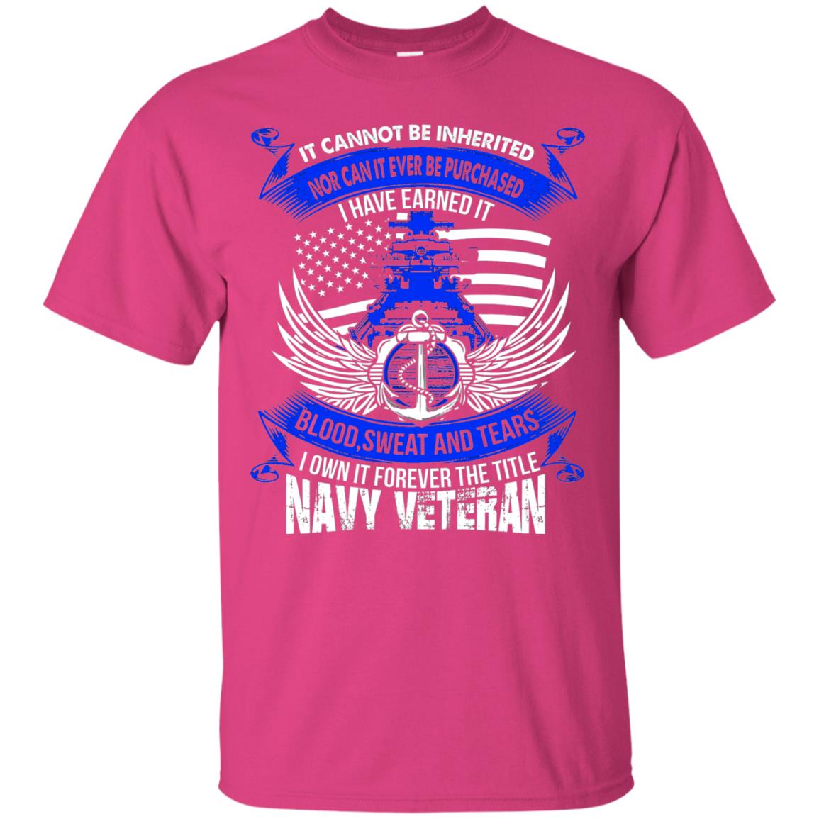 It Cannot Be Inherited Nor Can It Ever Be Purchased I Have Earned It Blood Sweat And Tears I Own It Forever The Title Navy Veteran Heliconia
