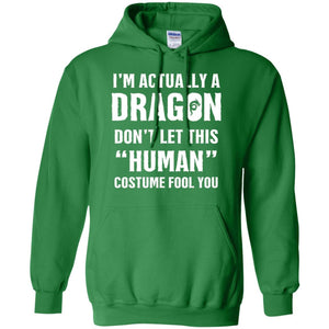 Im Actually A Dragon Dont Let This Human Custome Fool You T-shirt