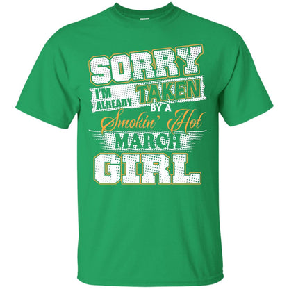 March T-shirt Sorry I_m Already Taken By A Smokin Hot March Girl Irish Green