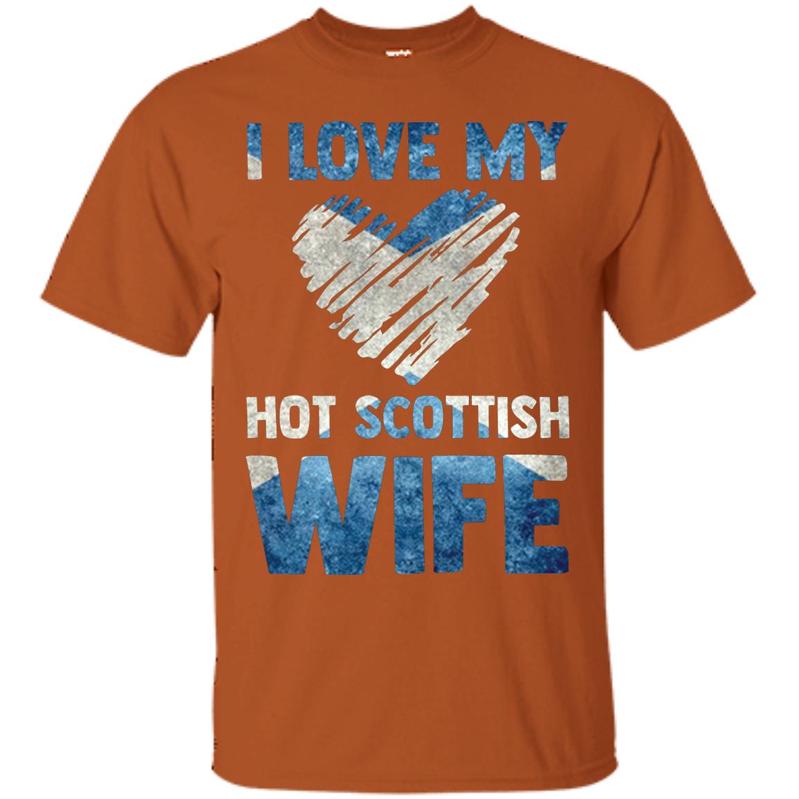 I Love My Hot Scottish Wife Scotland Flag Shirt For Husband Texas Orange
