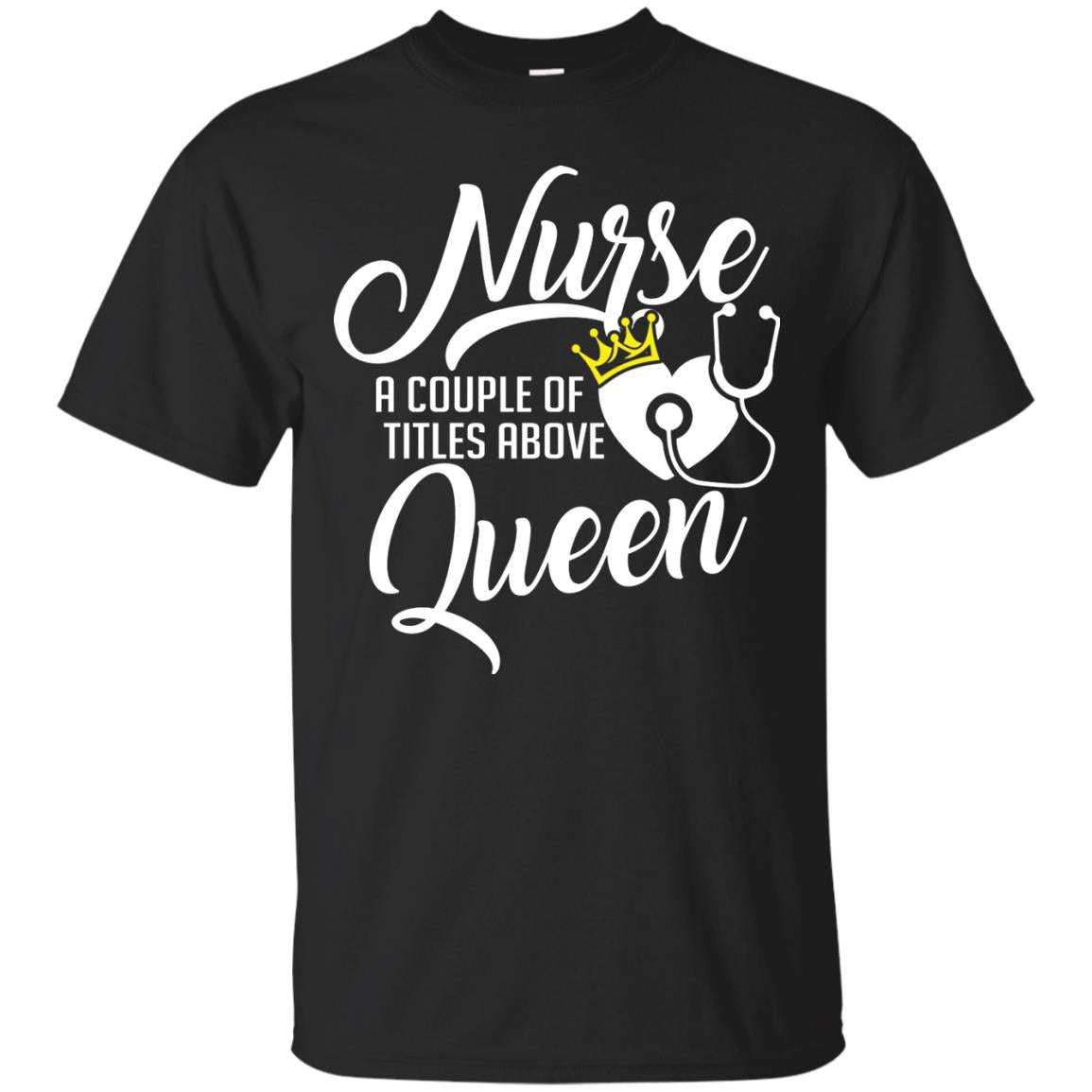 Nurse A Couple Of Titles Above Queen Nursing Shirt Black