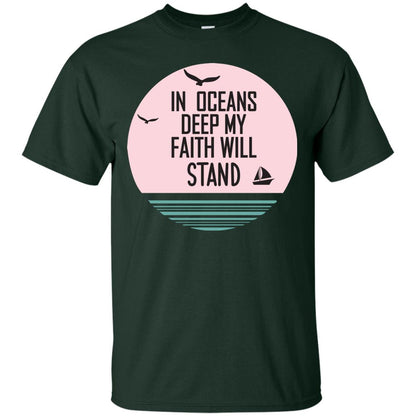 In Ocean Deep My Faith Will Stand Oceen Quote Shirt Forest