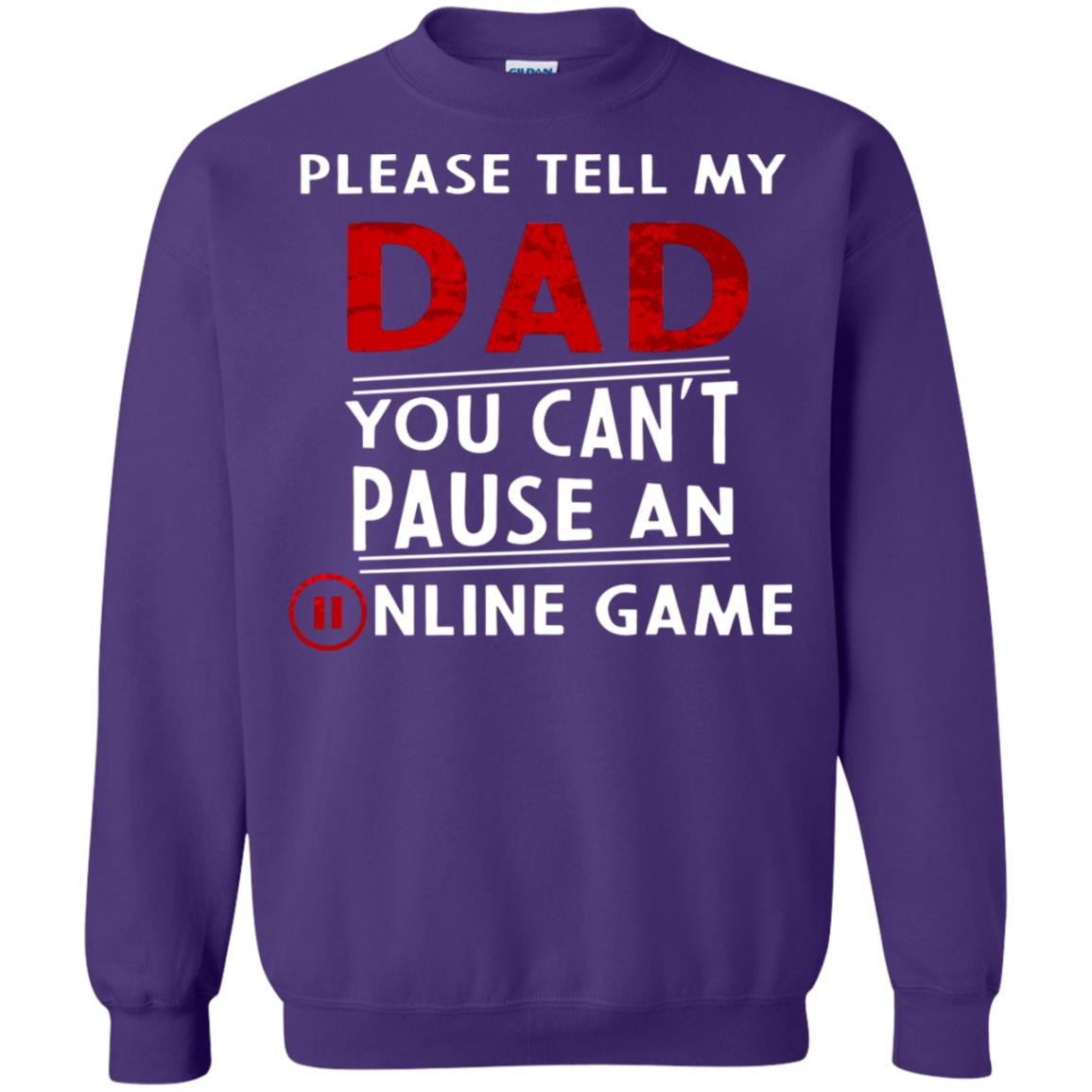 Please Tell My Dad You Cant Pause An Online Game Gaming Shirt Purple