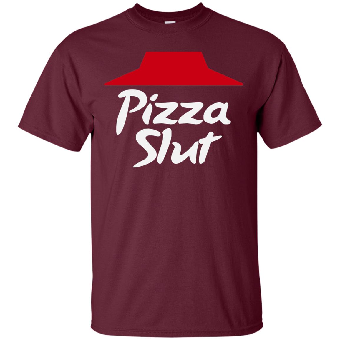 Pizza Slut Pizza Lovers Funny Adult Humor T-shirt Maroon