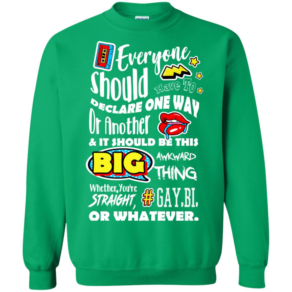Everyone Should Have To Declare One Way Or Another & It Should Be This Big Awkward Thing Whether You're Straight Gay Bi Or Whatever Irish Green