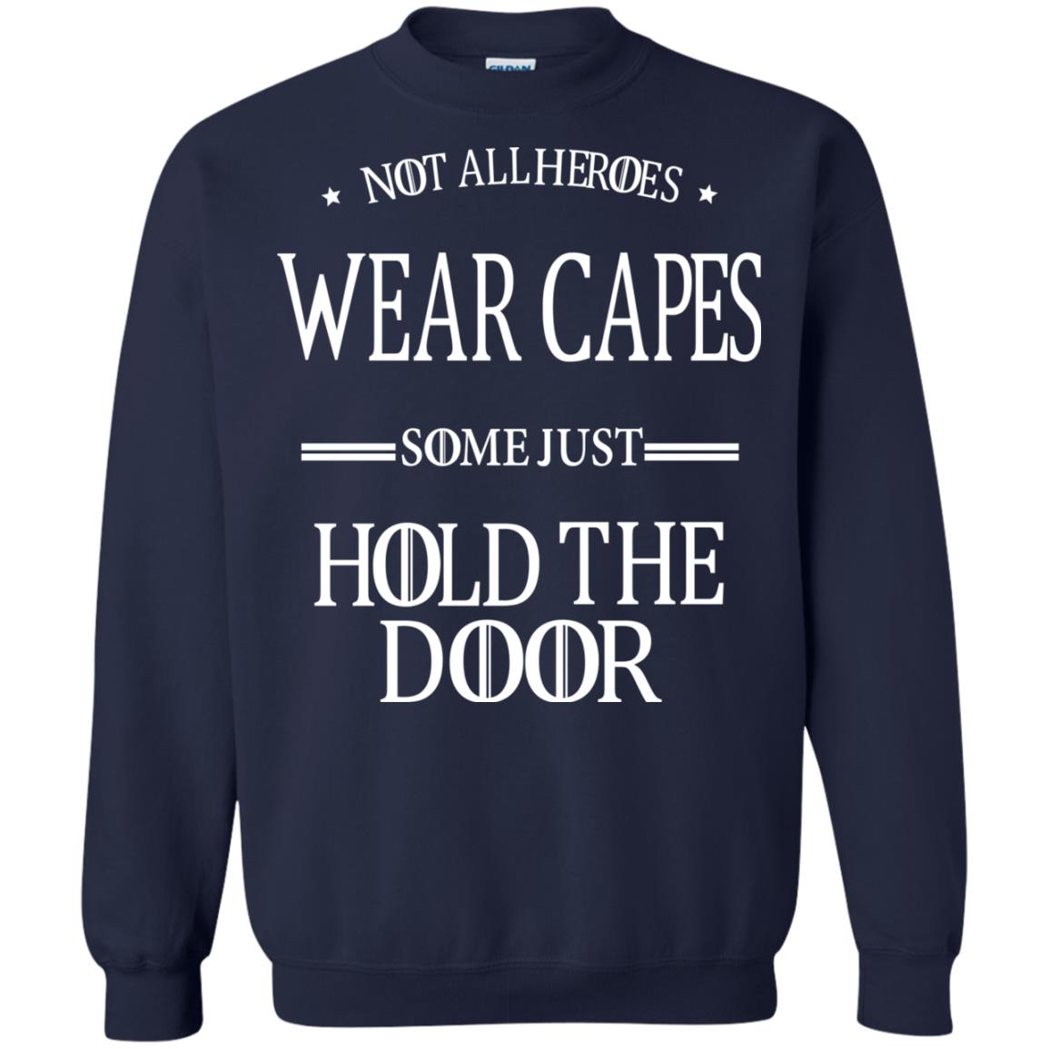 Not All Heroes Wear Capes Some Just Hold The Door Navy