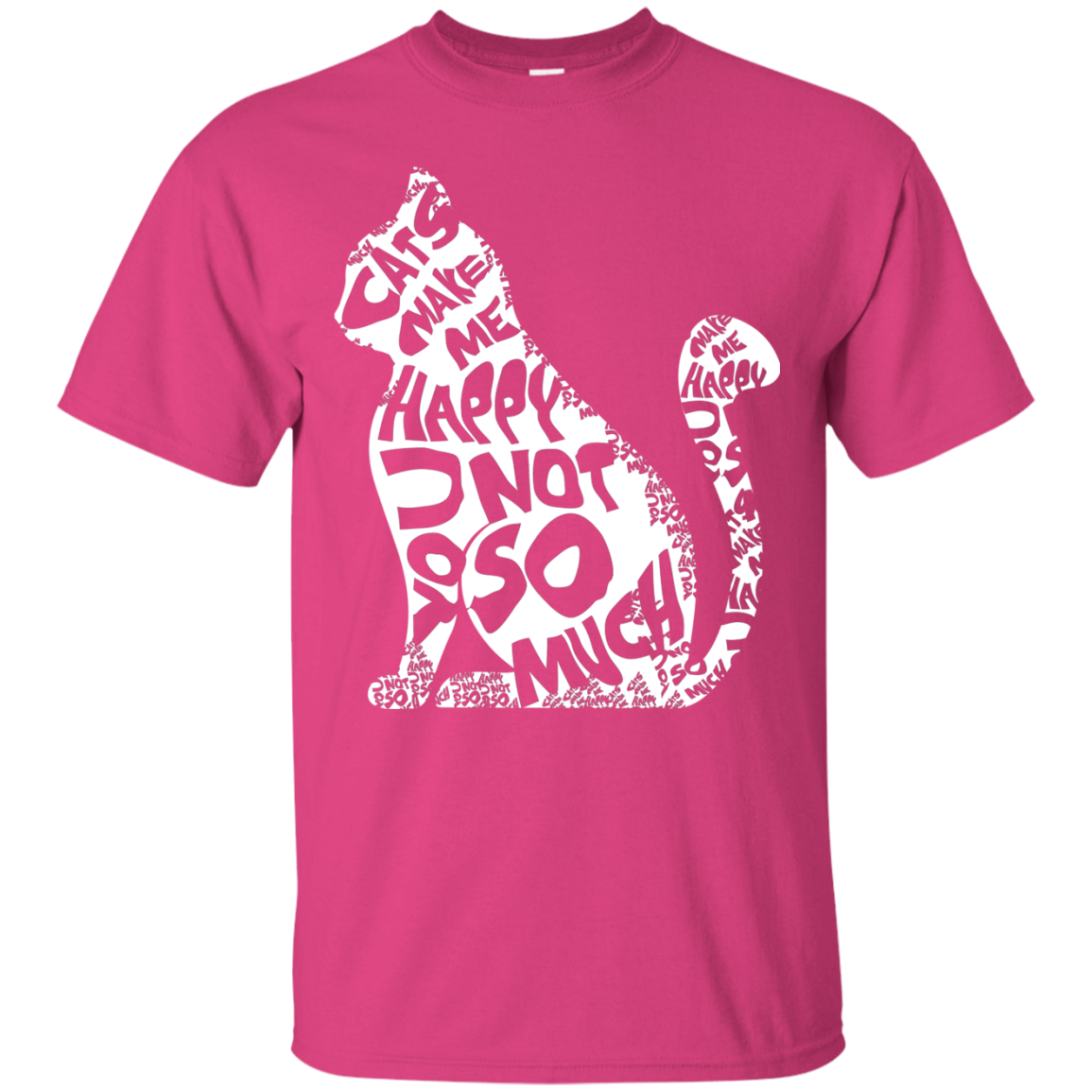 Cat Lover T-shirt Cat Make Me Happy You Not So Much Heliconia
