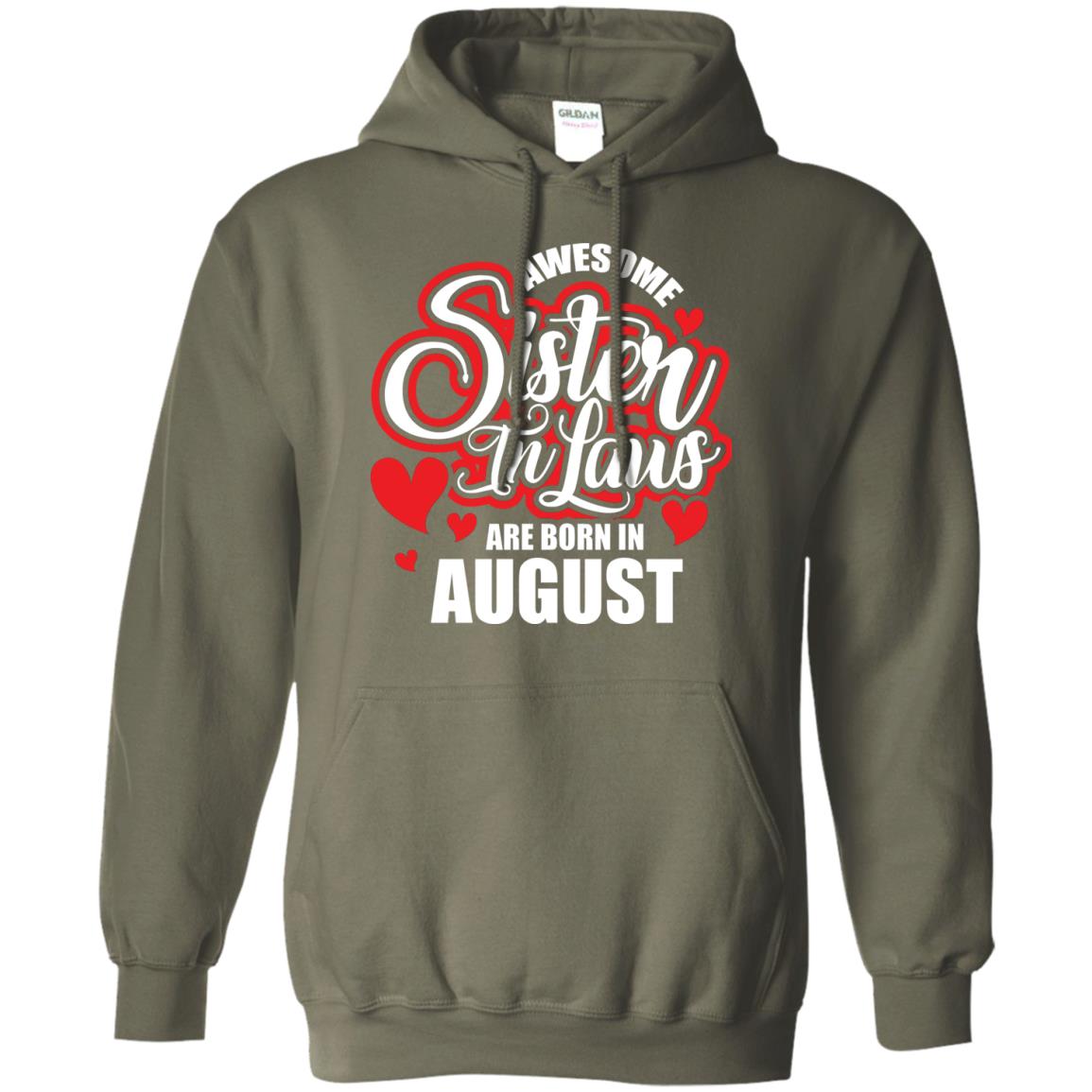 August T-shirt Awesome Sister In Laws Are Born In August Military Green