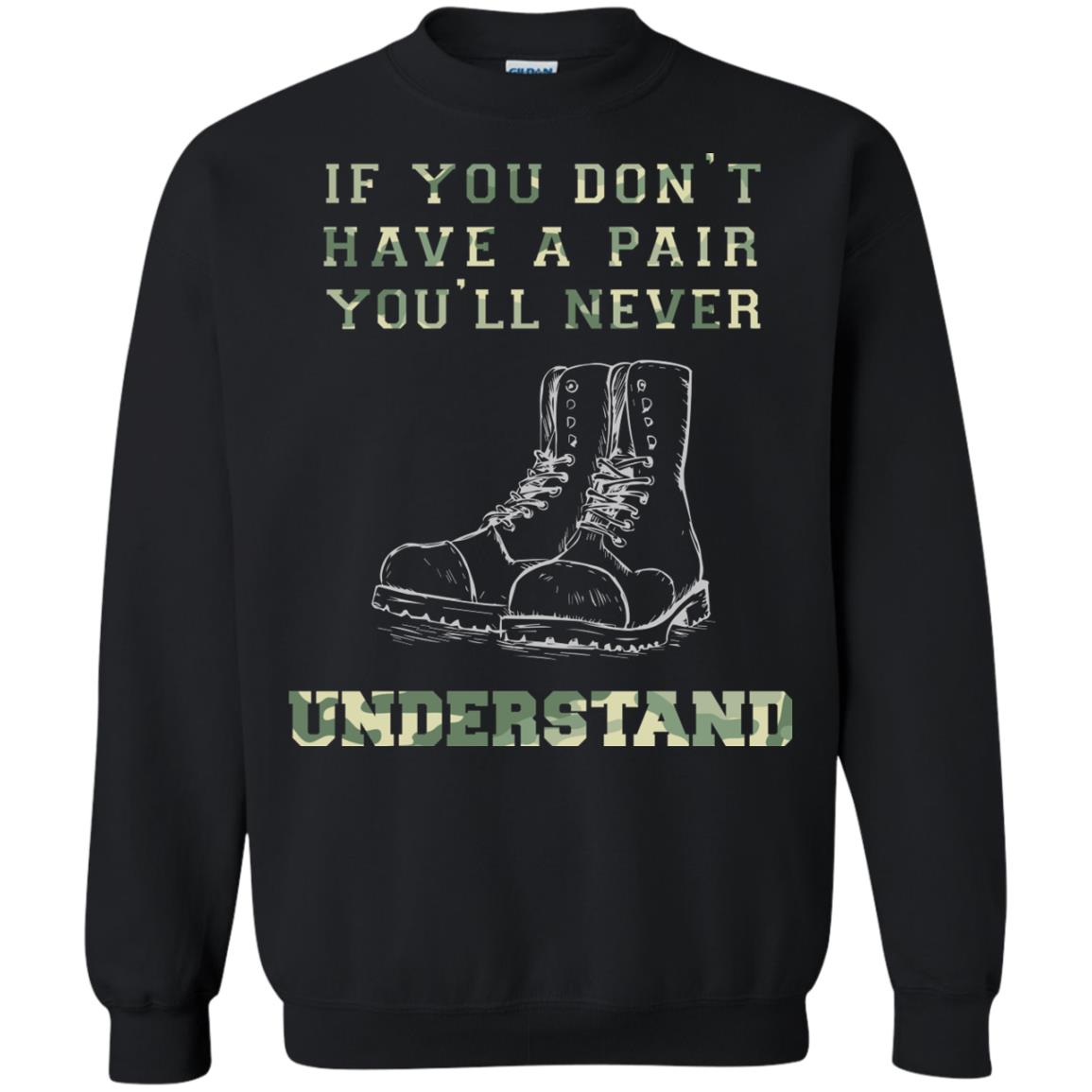 If You Dont Have A Pair You Will Never Understand ShirtG180 Gildan Crewneck Pullover Sweatshirt 8 oz.