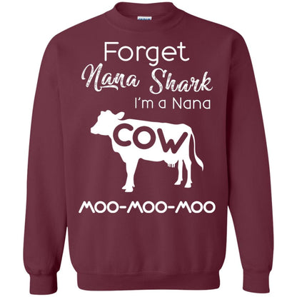 Forget Nana Shark Im A Nana Cow Shirt Maroon