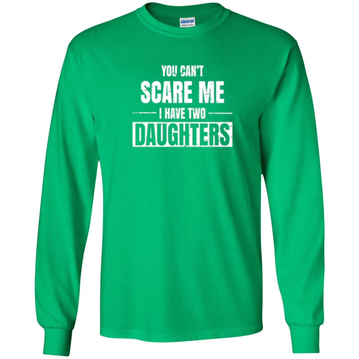 Family T-shirt You Can_t Scare Me I Have 2 Daughters Irish Green