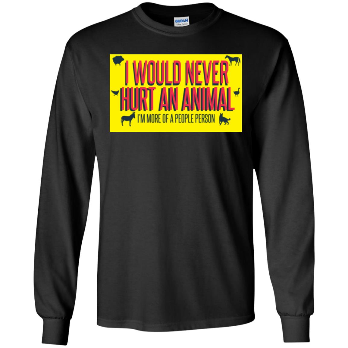 I Would Never Hurt An Animal I'm More Of A People Person T-shirt Black
