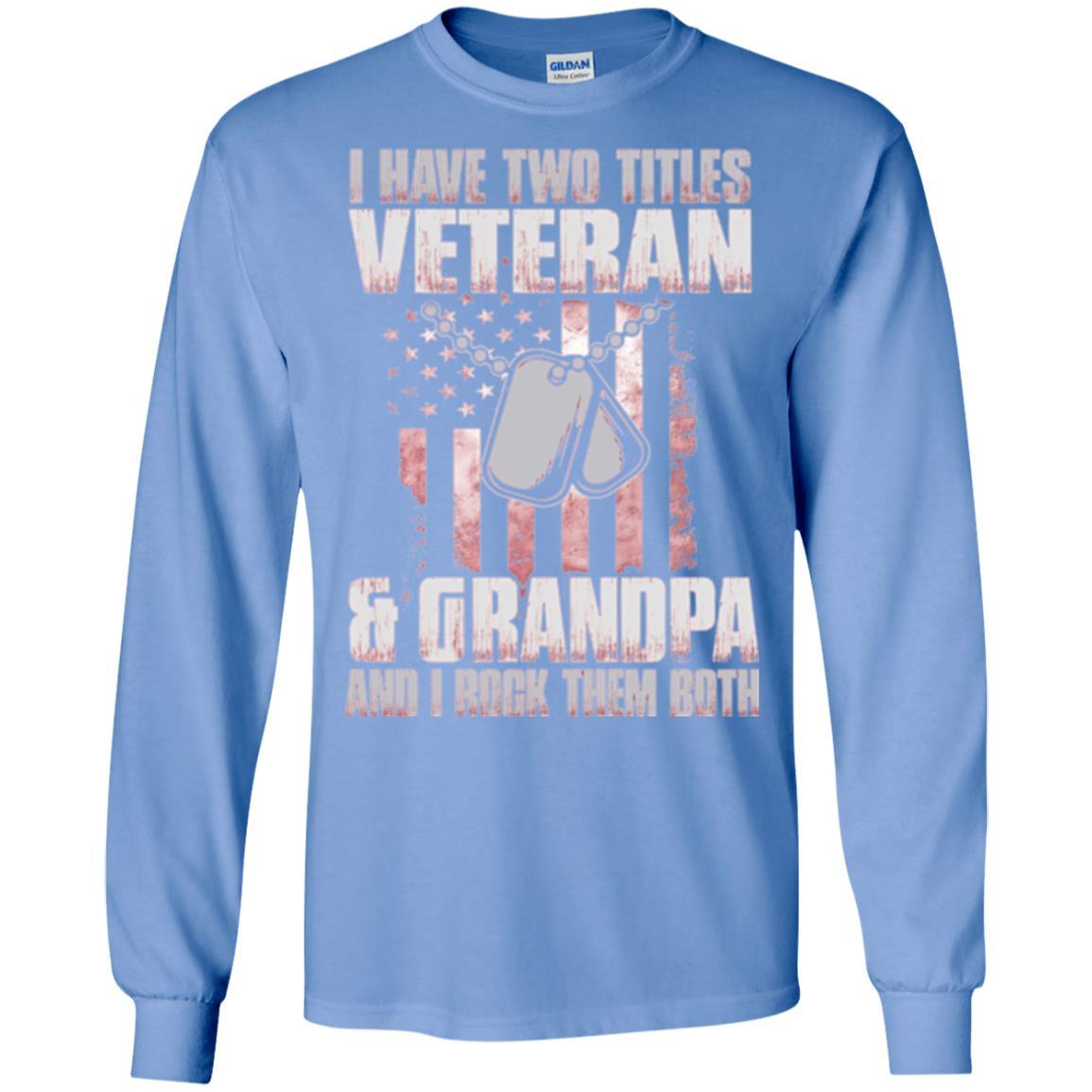 Veteran T-shirt I Have Two Titles Veteran And Grandpa Carolina Blue