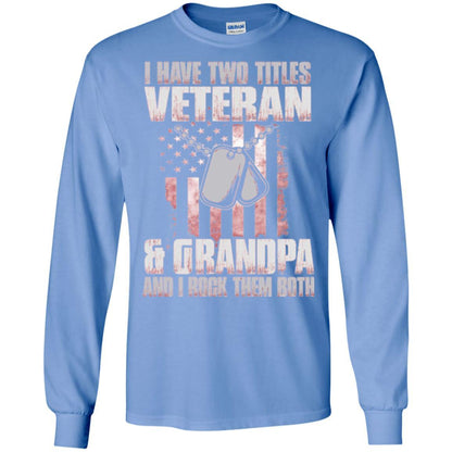 Veteran T-shirt I Have Two Titles Veteran And Grandpa Carolina Blue