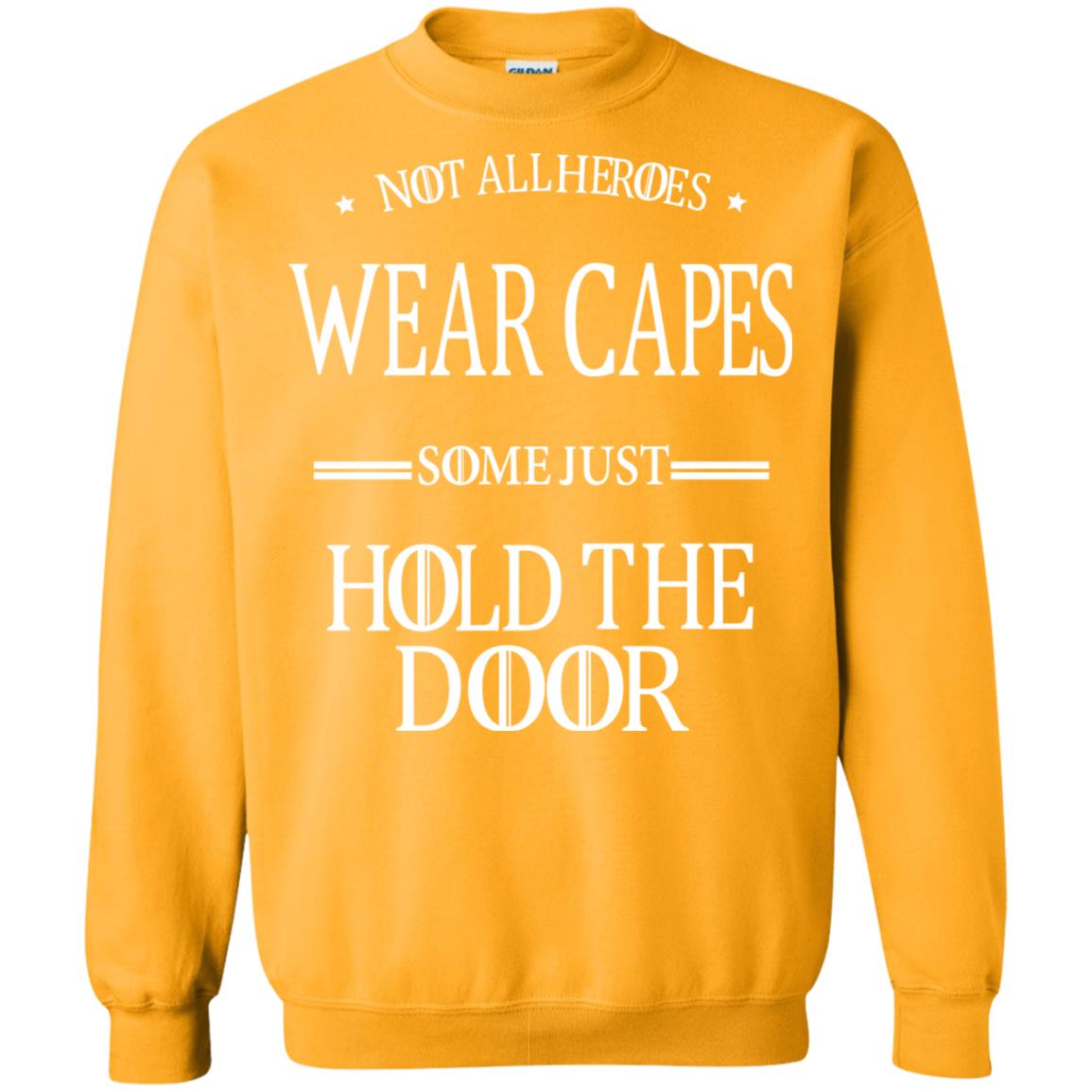 Not All Heroes Wear Capes Some Just Hold The Door Gold