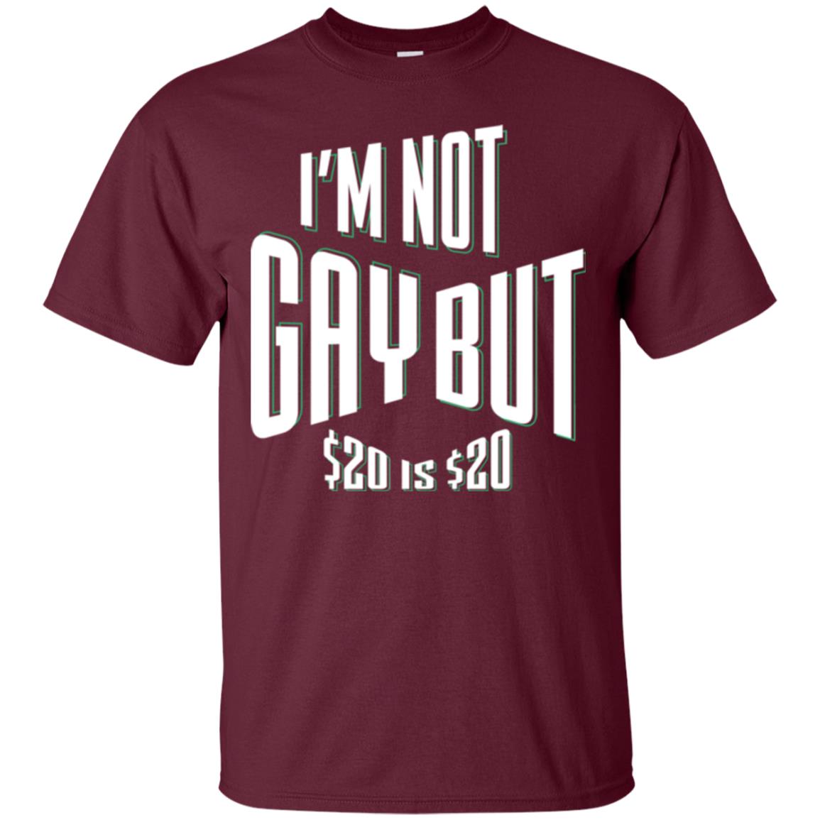 Funny Bi-curious Bachelor Humor Party T-shirt I'm Not Gay But $20 Is $20 Maroon