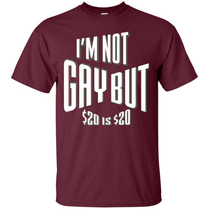 Funny Bi-curious Bachelor Humor Party T-shirt I'm Not Gay But $20 Is $20 Maroon
