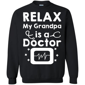 Relax My Grandpa Is A Doctor ShirtG180 Gildan Crewneck Pullover Sweatshirt 8 oz.