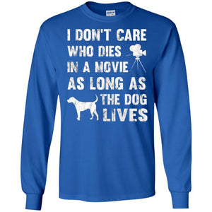 Dog Lover T-shirt I Don't Care Who Dies In Movie