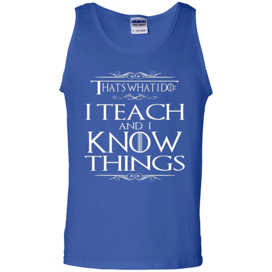 Teacher T-shirt That_s What I Do I Teach And I Know Things Royal