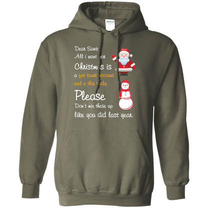Christmas T-Shirt Dear Santa All I Want For Christmas Is A Fat Bank Account And A Thin Body Please Don't Mix These Up Like You Did Last Year Military Green