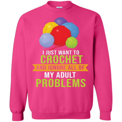 I Just Want To Crochet And Ignore All Of My Adult Problems Shirt Heliconia