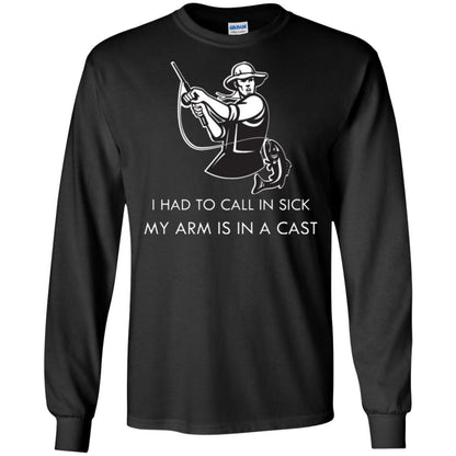 Fisherman T-shirt I Had To Call In Sick My Arm Is In A Cast Black