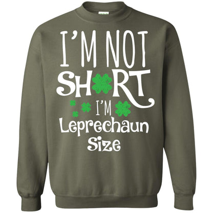 I_m Not Short I_m Leprecaun Size St Patricks Day Shirt For Funny Leprechaun Size Military Green