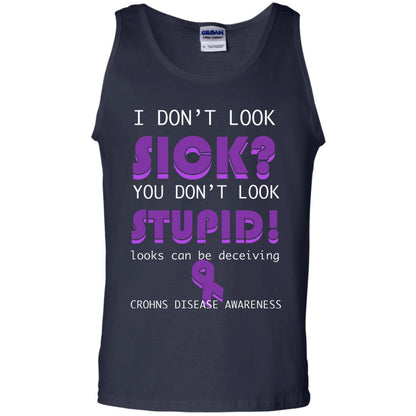 I Dont Look Sick You Dont Look Stupidlooks Can Be Deceiving Crohns Disease Awareness Navy