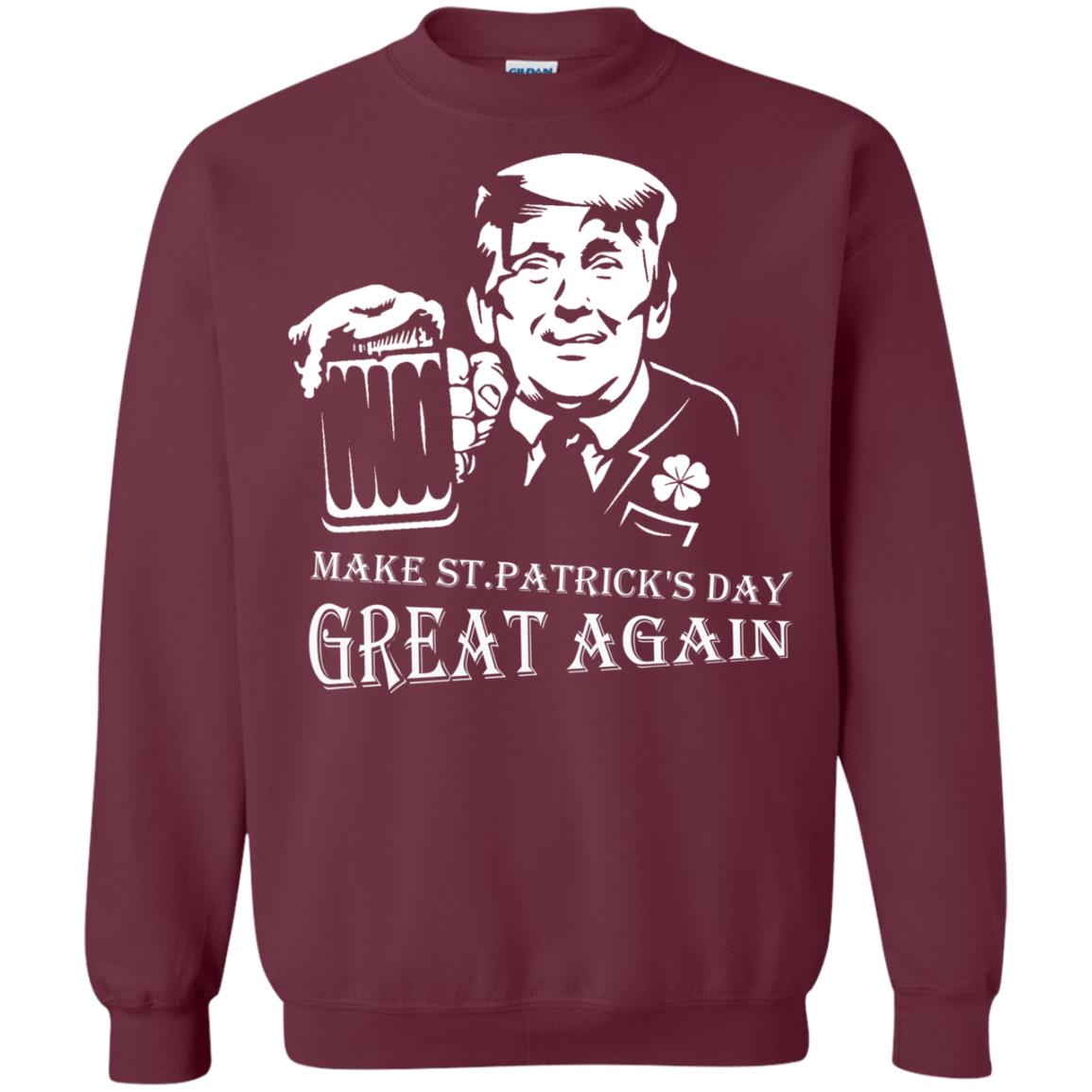 Anti Trump T-shirt Make St.patrick's Day Great Again With American President Maroon
