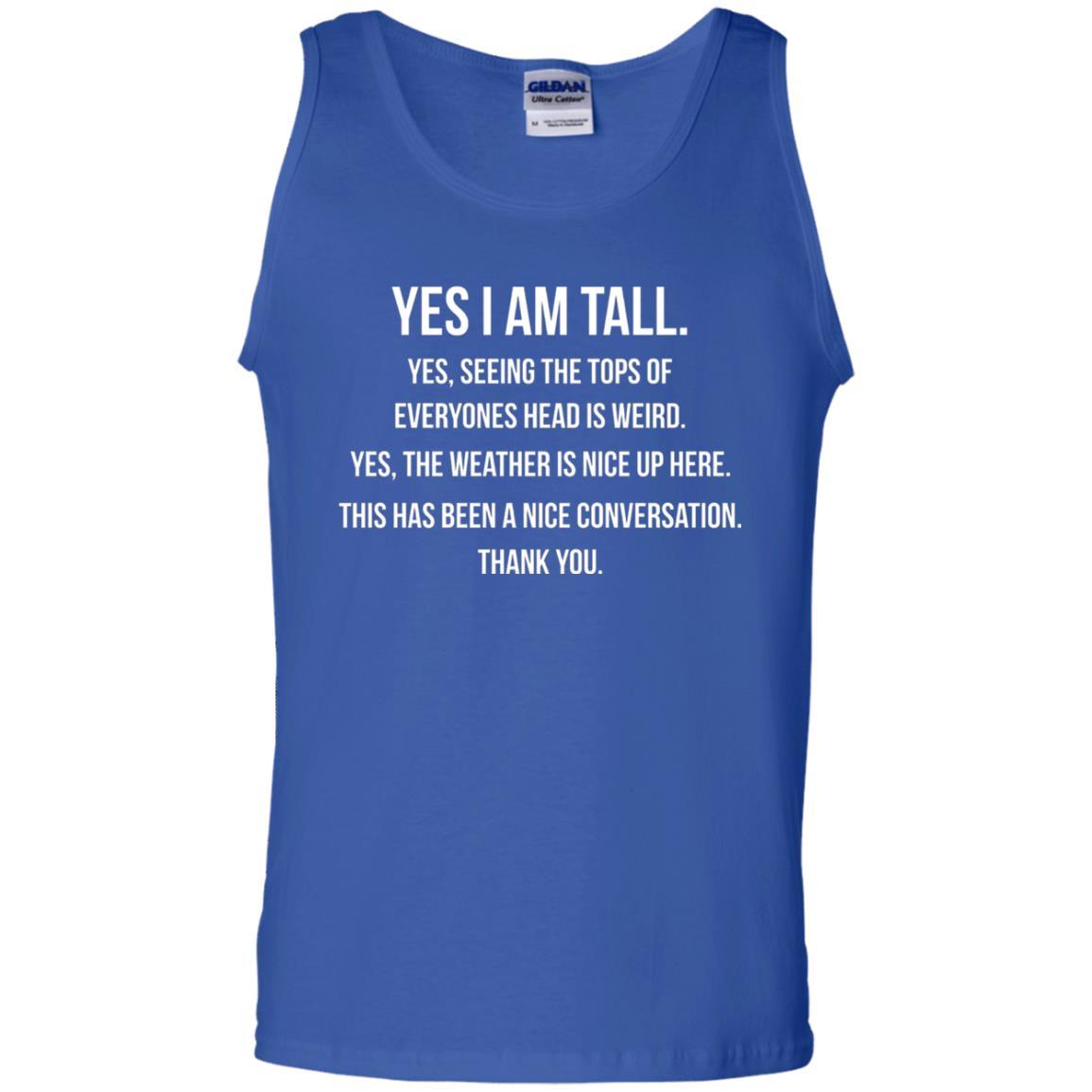 Tall Man T-Shirt Yes I Am Tall Seeing The Tops Of Everyones Head Is Weird Royal