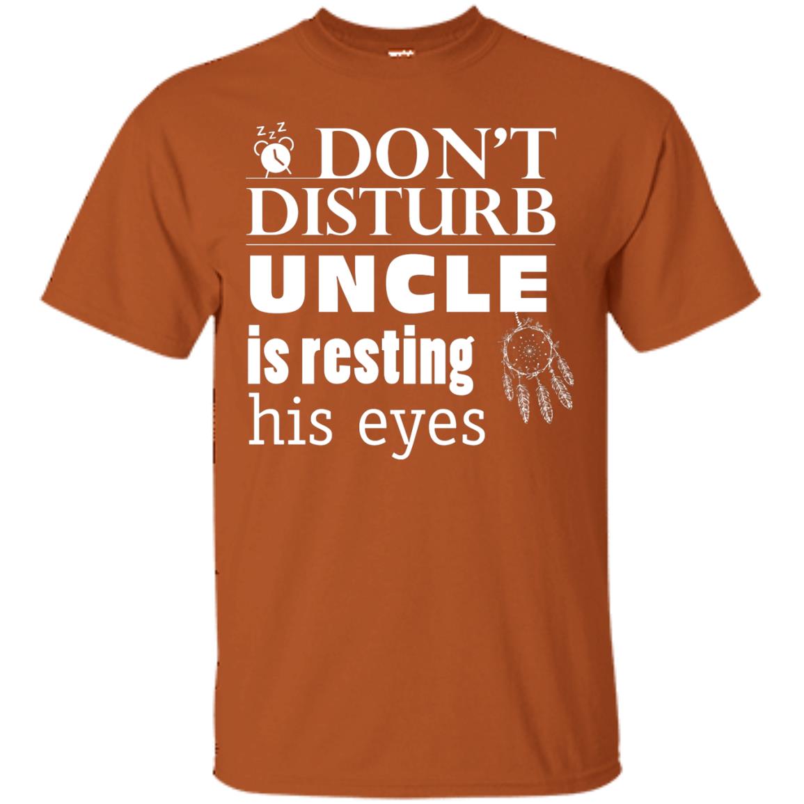Don't Disturb Uncle Is Resting His Eyes Funny Uncle Shirt Texas Orange